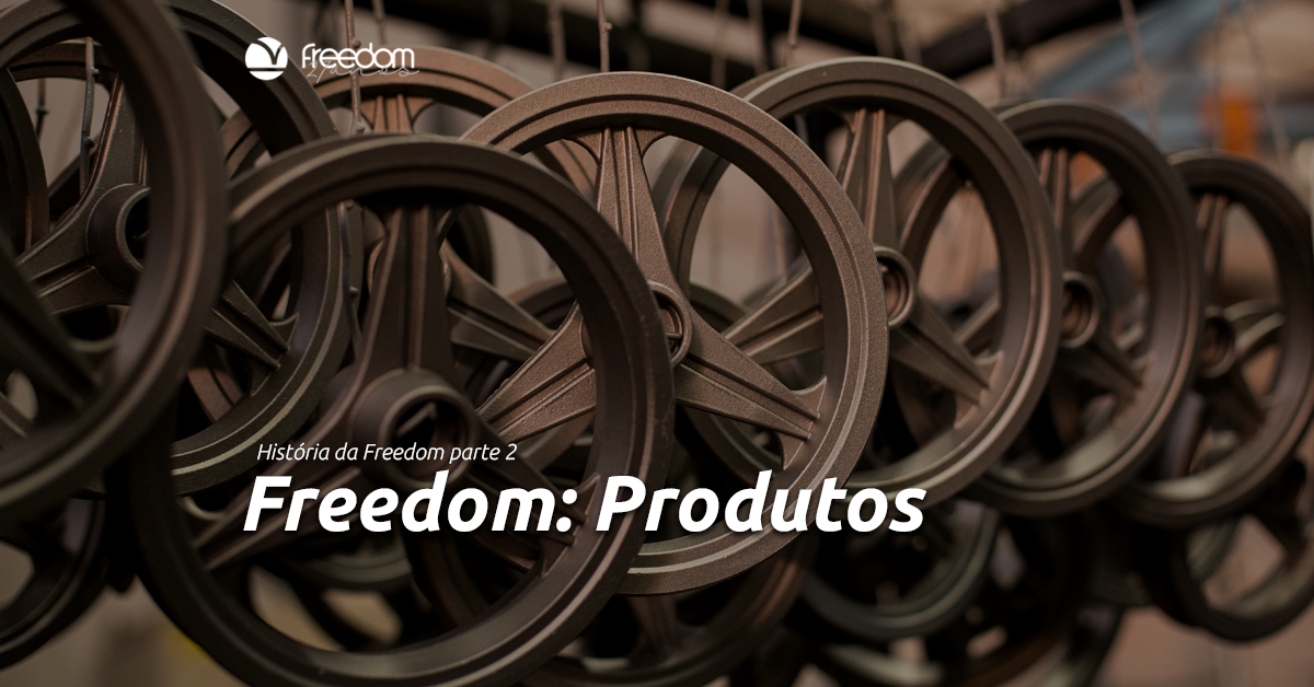 historia dos produtos da Freedom